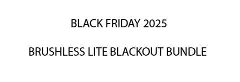 2025 BLACK FRIDAY BRUSHLESS LITE BLACKOUT BUNDLE